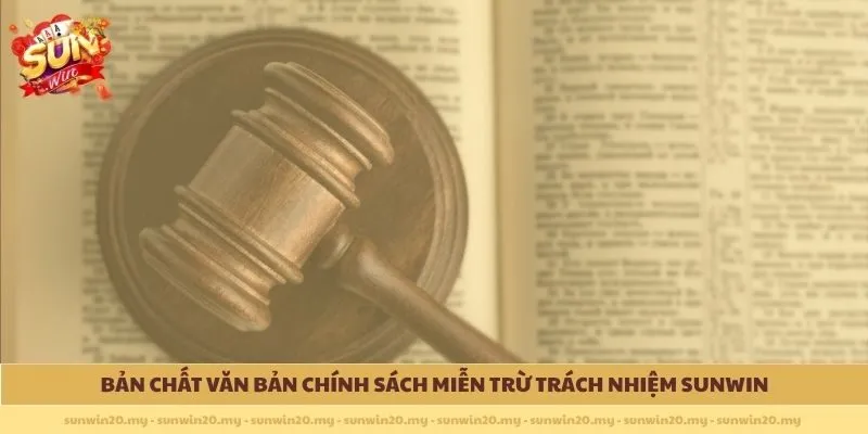 Bản chất văn bản chính sách Miễn trừ trách nhiệm Sunwin