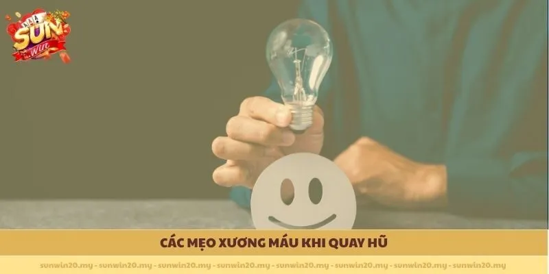 Các mẹo xương máu khi quay hũ