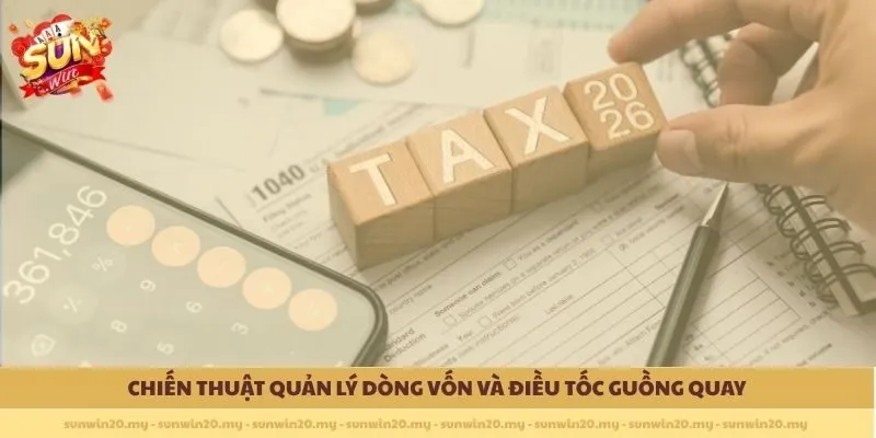 Chiến thuật quản lý dòng vốn và điều tốc guồng quay