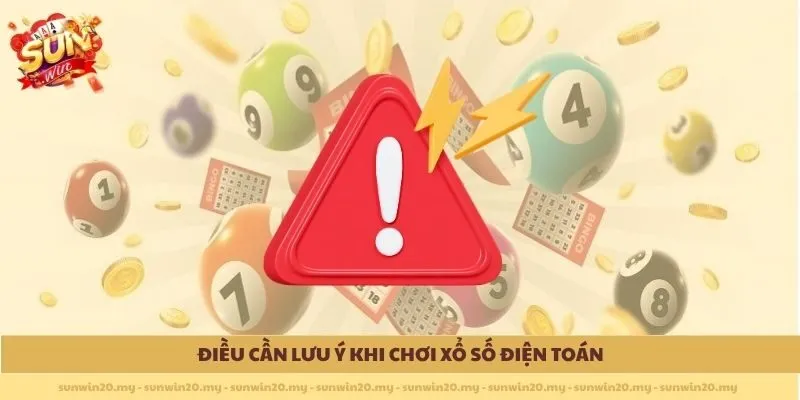 Điều cần lưu ý khi chơi Xổ số điện toán