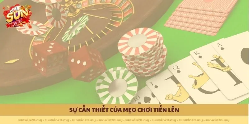 Sự cần thiết của Mẹo chơi Tiến Lên
