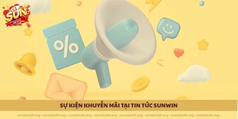 Sự kiện khuyến mãi tại Tin Tức Sunwin