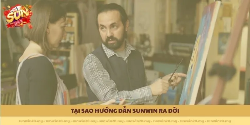 Tại sao Hướng Dẫn Sunwin ra đời