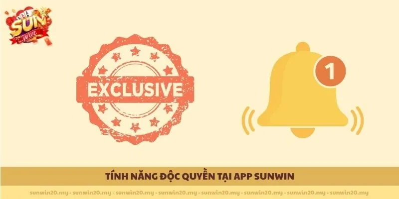 Tính năng độc quyền tại App Sunwin