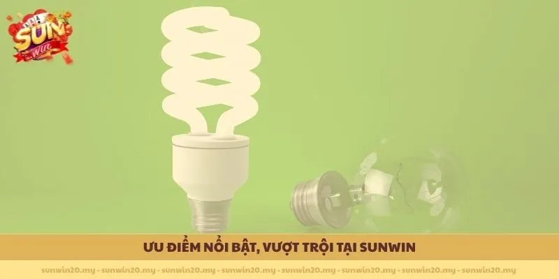 Ưu điểm nổi bật, vượt trội tại Sunwin
